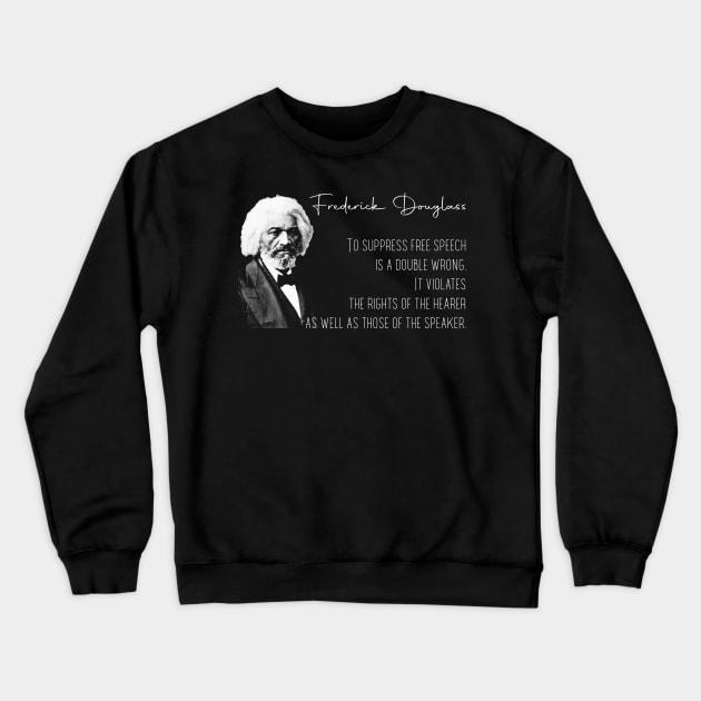 Frederick Douglass - Free Speech Crewneck Sweatshirt by FurryBallBunny